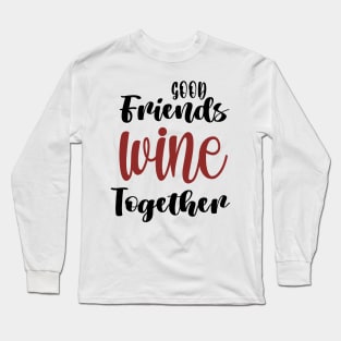 Wine Tasting - Wine Party - Wine Bachelorette Party - Wine Bridal Party - Bridesmaid - Napa - Girls Night Long Sleeve T-Shirt